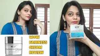 WOW FAIRNESS CREAM REVIEW | BEST FAIRNESS CREAM IN INDIA | रंग गोरा करने वाली क्रीम ??