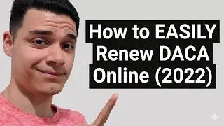 How to Renew DACA On Your Own Online (2022)