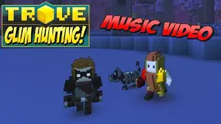 Trove Special - Gotta Catch 'em All! (Glim Hunter Music Video)