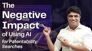 The Negative Impact of Using AI for Patentability Searches!