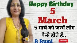 5 March / What are people like born on 5 March / Were you also born on 5 March