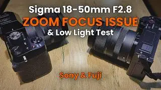 Sigma 18-50mm F2.8 📸 Zoom Focusing Issue & Low Light Test | SONY & FUJI