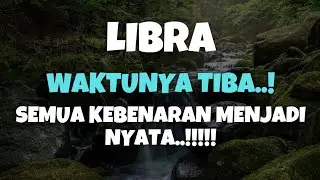 LIBRA💥WAKTUNYA TIBA..SEMUA KEBENARAN MENJADI NYATA..