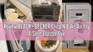 Review BLACK+DECKER Crisp N Bake Air Fry 4-Slice Toaster Oven, Gray, TO1785SG