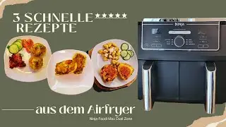 3 schnelle AIRFRYER Rezepte | Ninja Foodi Max Dual Zone | einfach nur leben💕