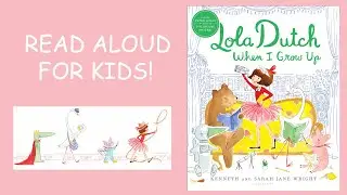 Lola Dutch When I Grow Up Book Read Aloud For KIDS!