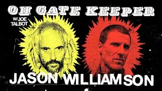 Oh Gatekeeper Episode 12: Jason Williamson