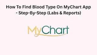 How To Find Blood Type On MyChart App - Step-By-Step (Labs & Reports)