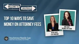 Top 10 Ways to Save Money on Attorney Fees, with Lea Finegan and Brione Pattison