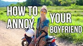 How To Annoy Your Boyfriend