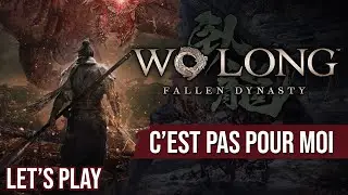Let's Play : Wo Long Fallen Dynasty est trop difficile pour moi, tant pis