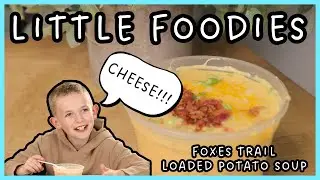 Little Foodies: Foxes Trail Loaded Potato Soup