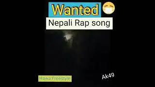 Wanted || Hawa || Nepali freestyle rap Ak49 #wanted #freestyle #nepalirap #hf