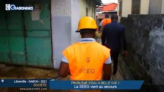 GABON / SOCIETE : Probl&egrave;me d'eau &agrave; Belle vue 1, La SEEG vient au secours