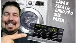 Lava e Seca LG, Erro PF o que fazer ?