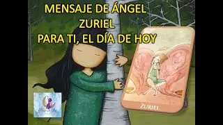 Mensaje del &Aacute;ngel Zuriel para ti el d&iacute;a de Hoy