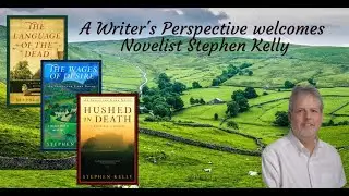 A Writer's Perspective Interview with Novelist Stephen Kelly