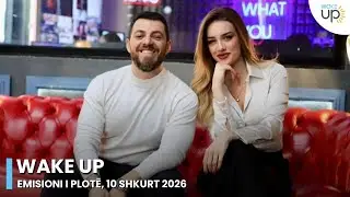 Wake Up - Emisioni i Plot&euml;, 10 Shkurt 2026