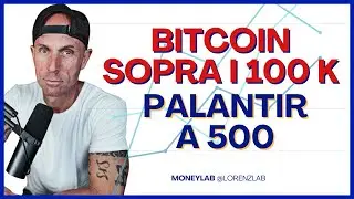 MONEY LAB - Bitcoin sopra i 100 k e Palantir a 500