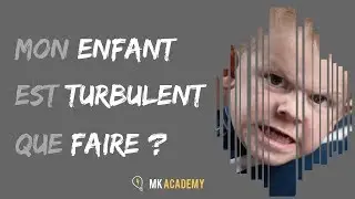 Mon enfant est turbulent, que faire  ?