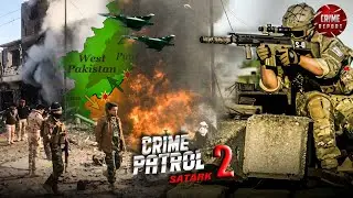 पाकिस्तानी साजिश का काला सच और Indian Army का खौफनाक पलटवार | Crime Patrol | True Crime | Episode