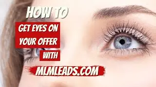 How to get eyes on your offer with mlmleads.com
