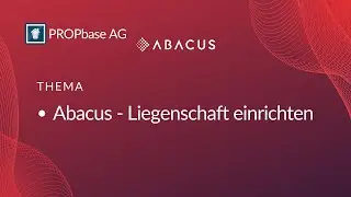 Liegenschaft einrichten - Abacus von PROPbase Tutorial