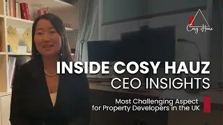Most Challenging Aspect for UK Property Developers | Insights from Cosy Hauz