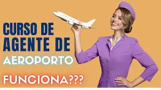 O CURSO DE AGENTE DE AEROPORTO VALE A PENA