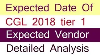 Expected Date And expected Vendor of Ssc Cgl 2018 Tier 1 exam
