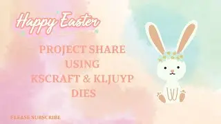 Project Share using the Kscraft and KLJUYP Dies