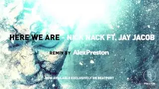Here We Are (Alex Preston Remix) - NickNack ft. Jay Jacob