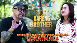 MENGENAL LEBIH DEKAT LOKATMALA BATIK SUKABUMI YANG MENDUNIA | Bincang Bareng Brother Ep. 01