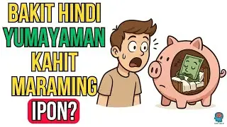 Bakit Hindi Yumayaman ang Karamihan Kahit Maraming Ipon?