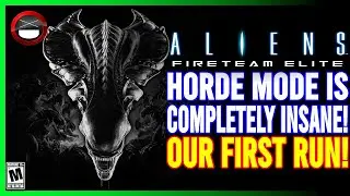 ALIENS: FIRETEAM ELITE | Our First Horde Mode! This Thing Gets INSANE!