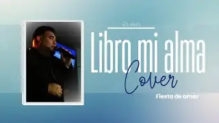 Libr&oacute; mi alma (cover) - Fiesta de amor  