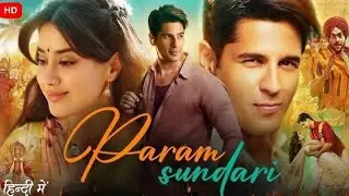Param Sundari (2025) Sidharth Malhotra & Janhvi Kapoor, Manjot Singh | Movie Review Fact's RAMA67 HD