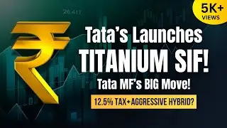 Tata Mutual Fund Titanium Hybrid Long-Short SIF | Tata&rsquo;s NEW Titanium SIF Explained