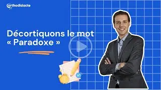 D&eacute;cortiquons le mot &laquo; Paradoxe &raquo; - Orthodidacte.com