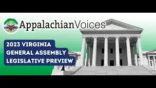 Appalachian Voices: 2023 Virginia General Assembly Legislative Preview webinar