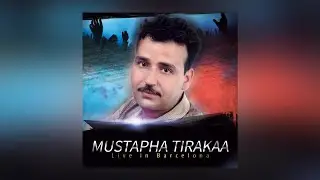 Fghagh Thabohari | Mustapha Tirakaa - Live in Barcelona (Official Audio)