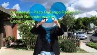 Paco Di Bango's World (Deadmau5 Remix) [DJ Stretch Remastered Version]
