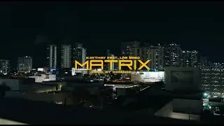 KayThay ft LHE Bebo - Matrix (Official Music Video)