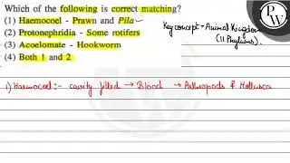 Which of the following is correct matching? (1) Haemocoel - Prawn and Pila \( \mathrm{P} \) (2) ...