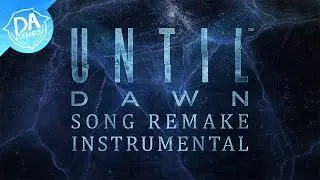 UNTIL DAWN (REMAKE) SONG INSTRUMENTAL | DAGames