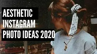 50+ AESTHETIC INSTAGRAM PHOTO IDEAS 2020