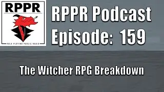 RPPR Episode 159: The Witcher RPG Breakdown | Role Playing Public Radio |