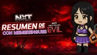 RESUMEN NXT NEW YEARS EVIL CON MEMERENGUES 😂💥 CON LA DAMA DEL WRESTLING 06/01/2026