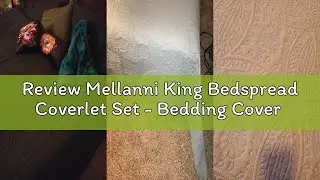 Review Mellanni King Bedspread Coverlet Set - Bedding Cover with Shams - Ultrasonic Quilting Technol