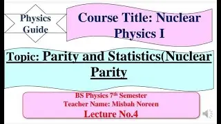 Parity and Statistic (Nuclear Parity)  l  Nuclear Physics Il Physics Guide